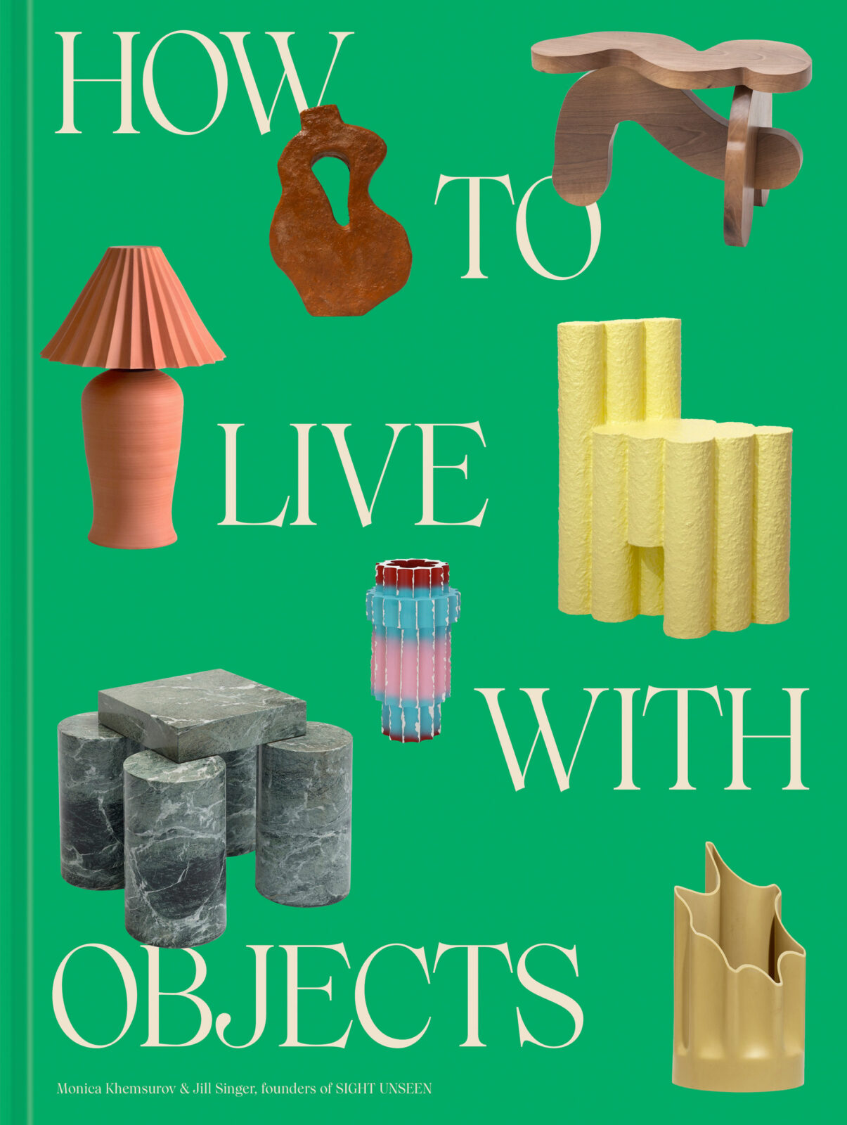 Sight Unseen Book How to Live With Objects